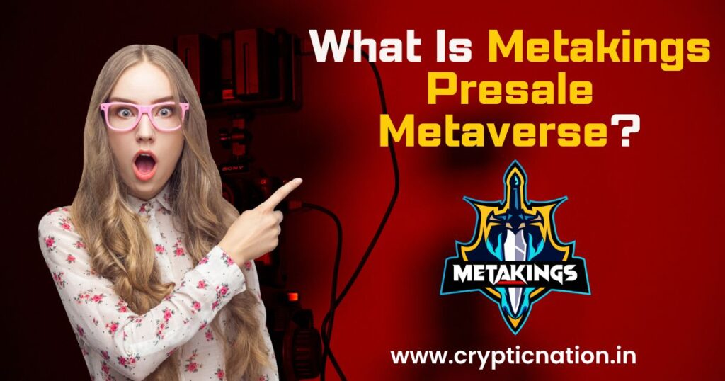 What Is Metakings Presale Metaverse?